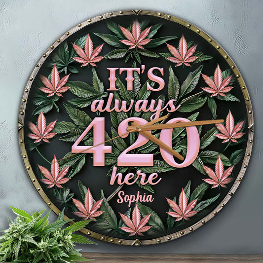 It's Always 420 Here - Personalized Weed Wall Clock