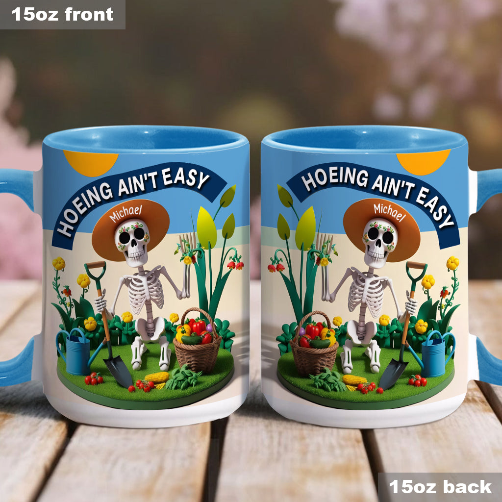 Hoeing Ain't Easy - Personalized Gardening Accent Mug