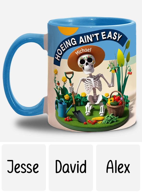 Hoeing Ain't Easy - Personalized Gardening Accent Mug