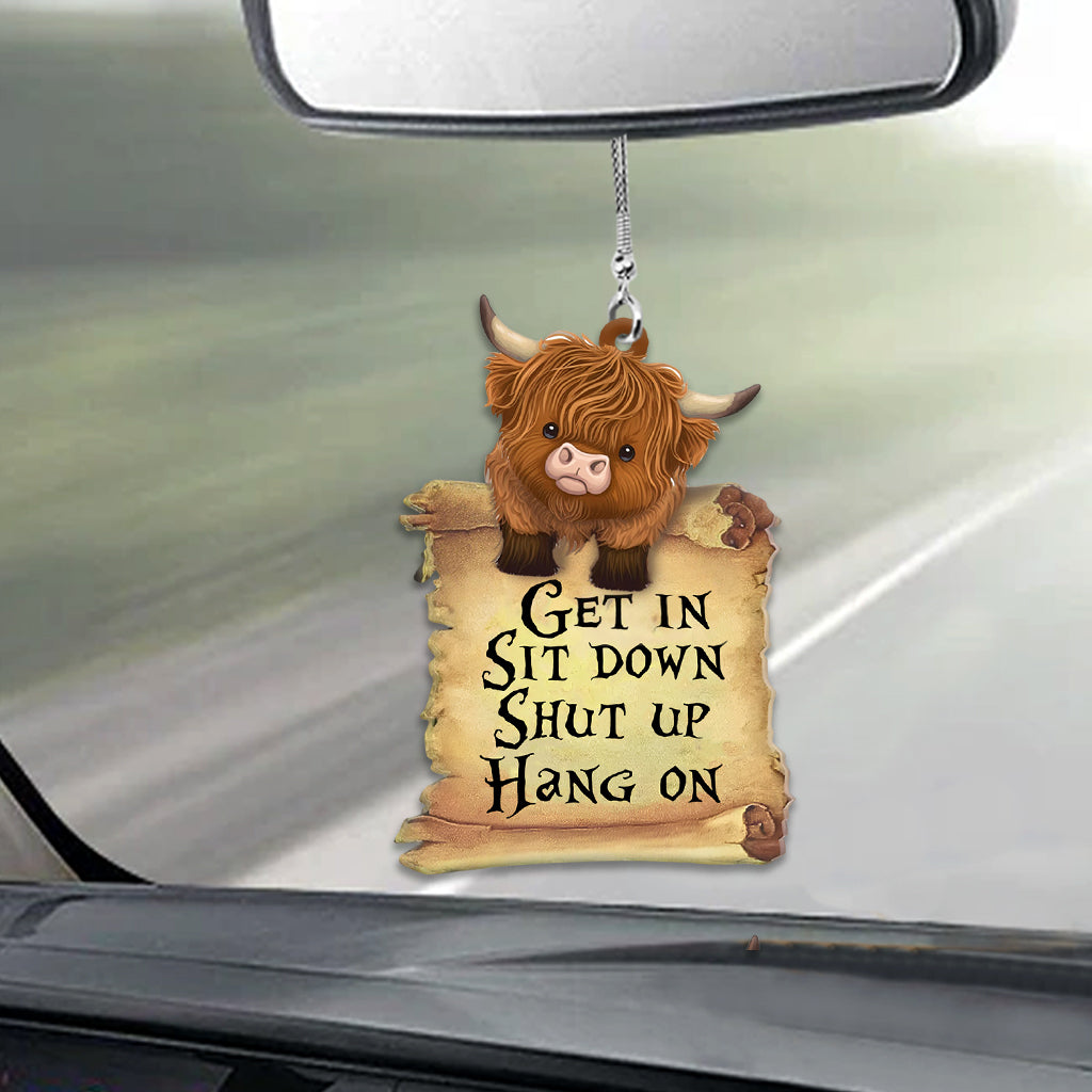 Get In Sit Down Shut Up Hang On - Car Ornament