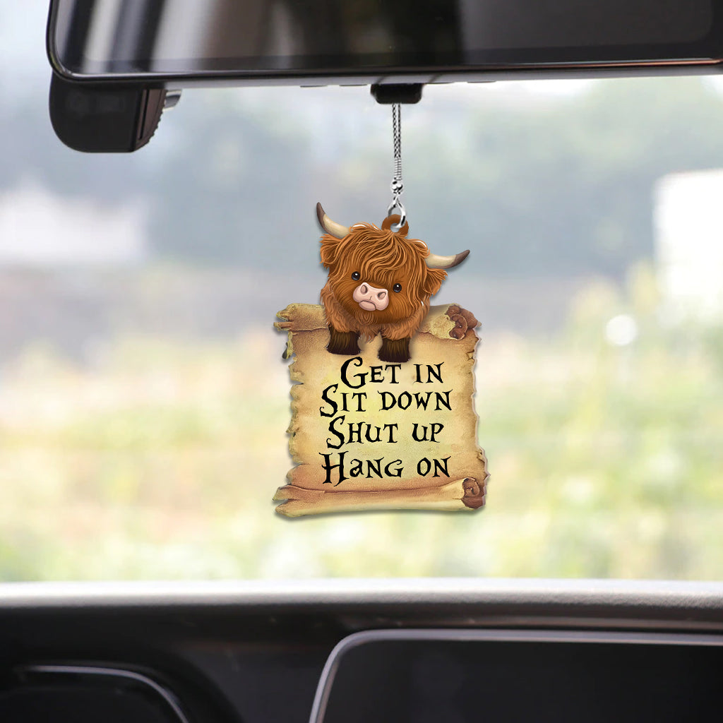 Get In Sit Down Shut Up Hang On - Car Ornament