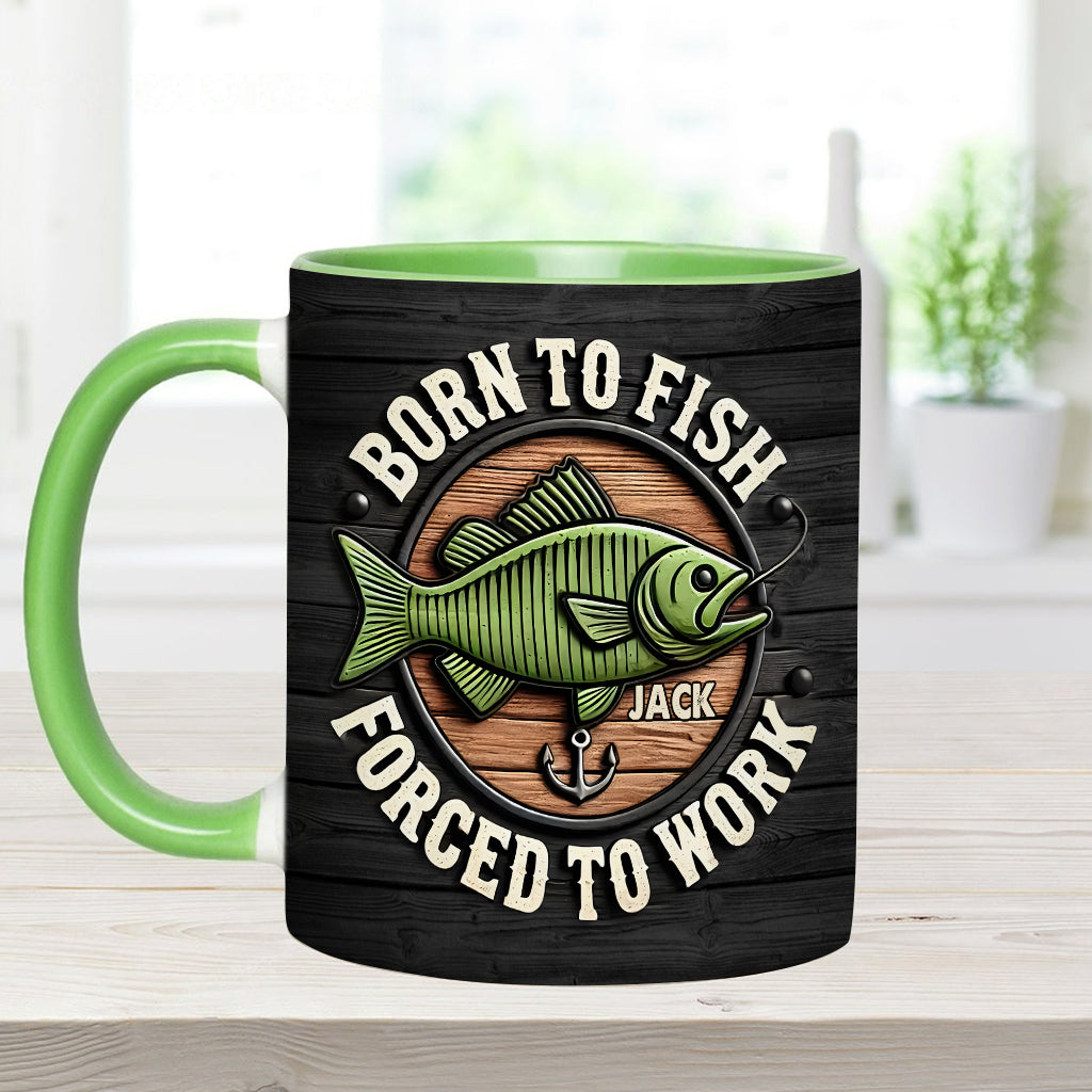 Born to Fish Forced to Work - Personalized Fishing Accent Mug