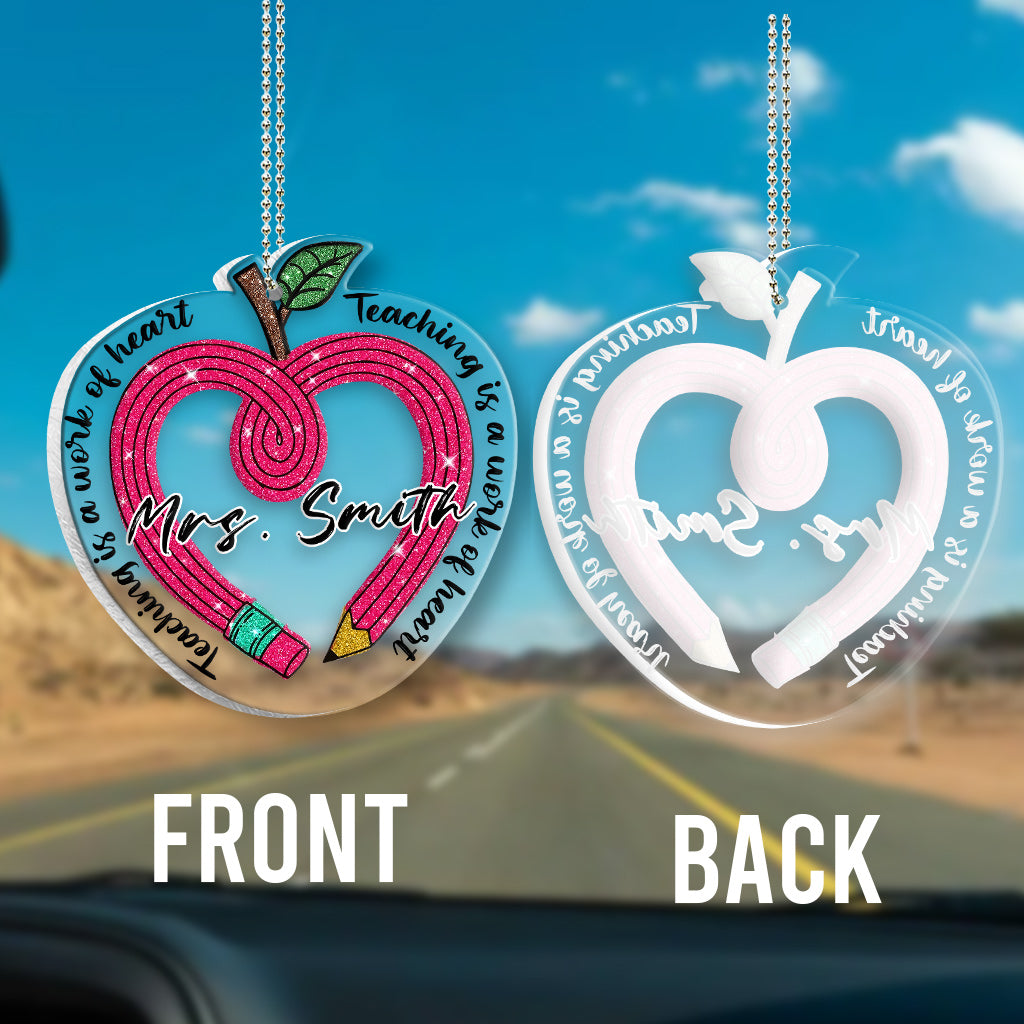 Teaching Is A Work Of Heart - Personalized Teacher Transparent Car Ornament