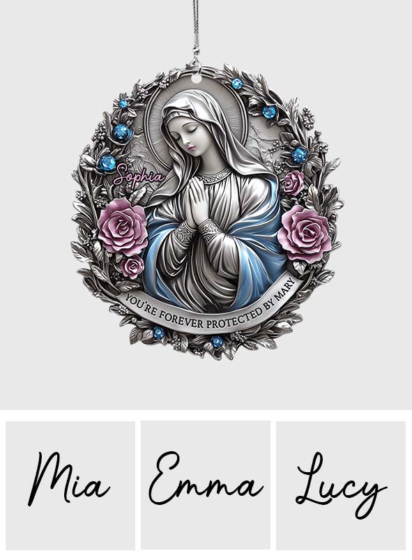 You're Forever Protected By Mary - Personalized Christian Car Ornament