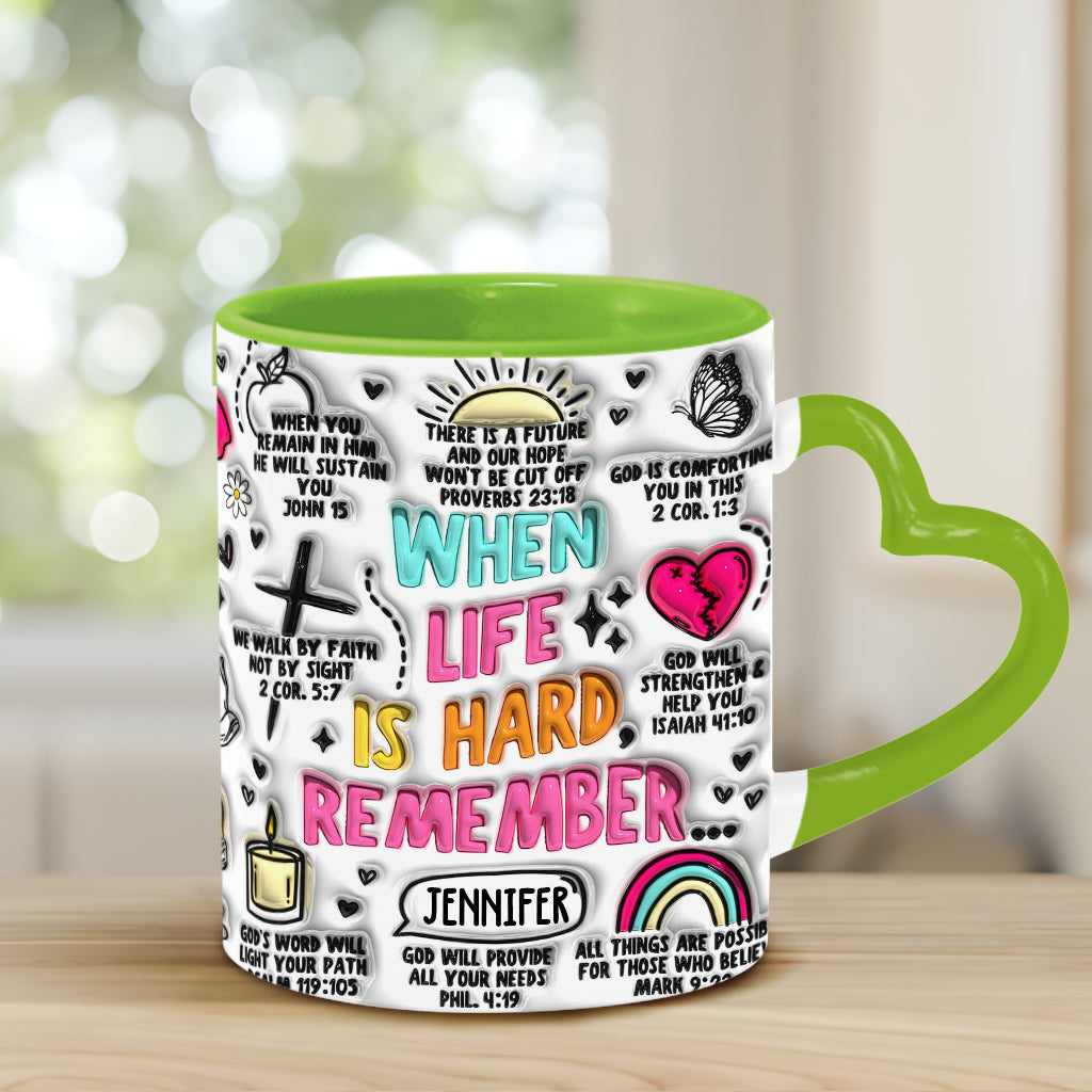 When Life is Hard Remember - Personalized Christian Heart Handle Mug