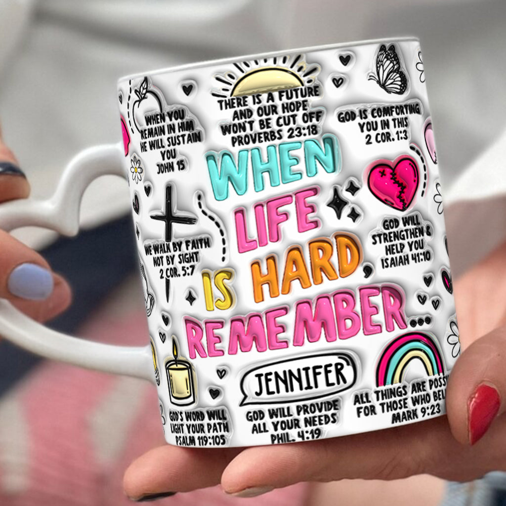 When Life is Hard Remember - Personalized Christian Heart Handle Mug