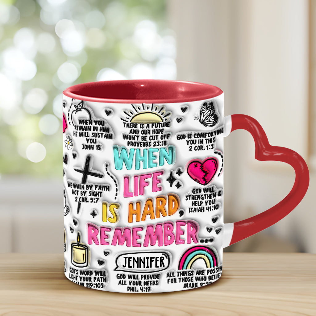 When Life is Hard Remember - Personalized Christian Heart Handle Mug