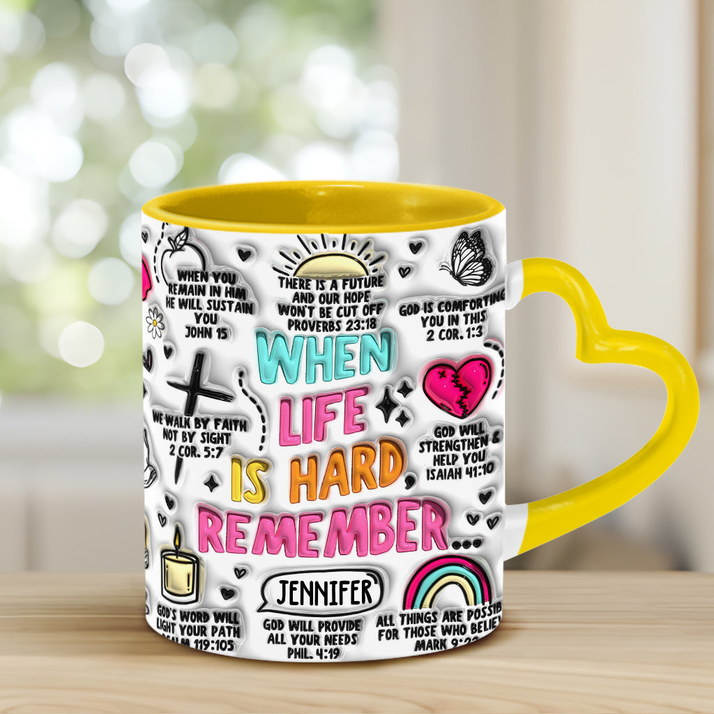 When Life is Hard Remember - Personalized Christian Heart Handle Mug