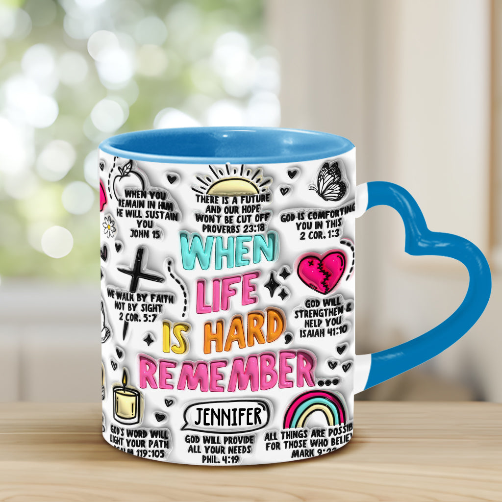 When Life is Hard Remember - Personalized Christian Heart Handle Mug