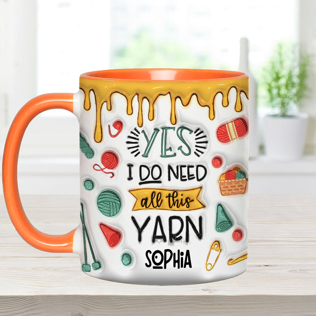 Yes I Do Need All This Yarn - Personalized Knitting Accent Mug
