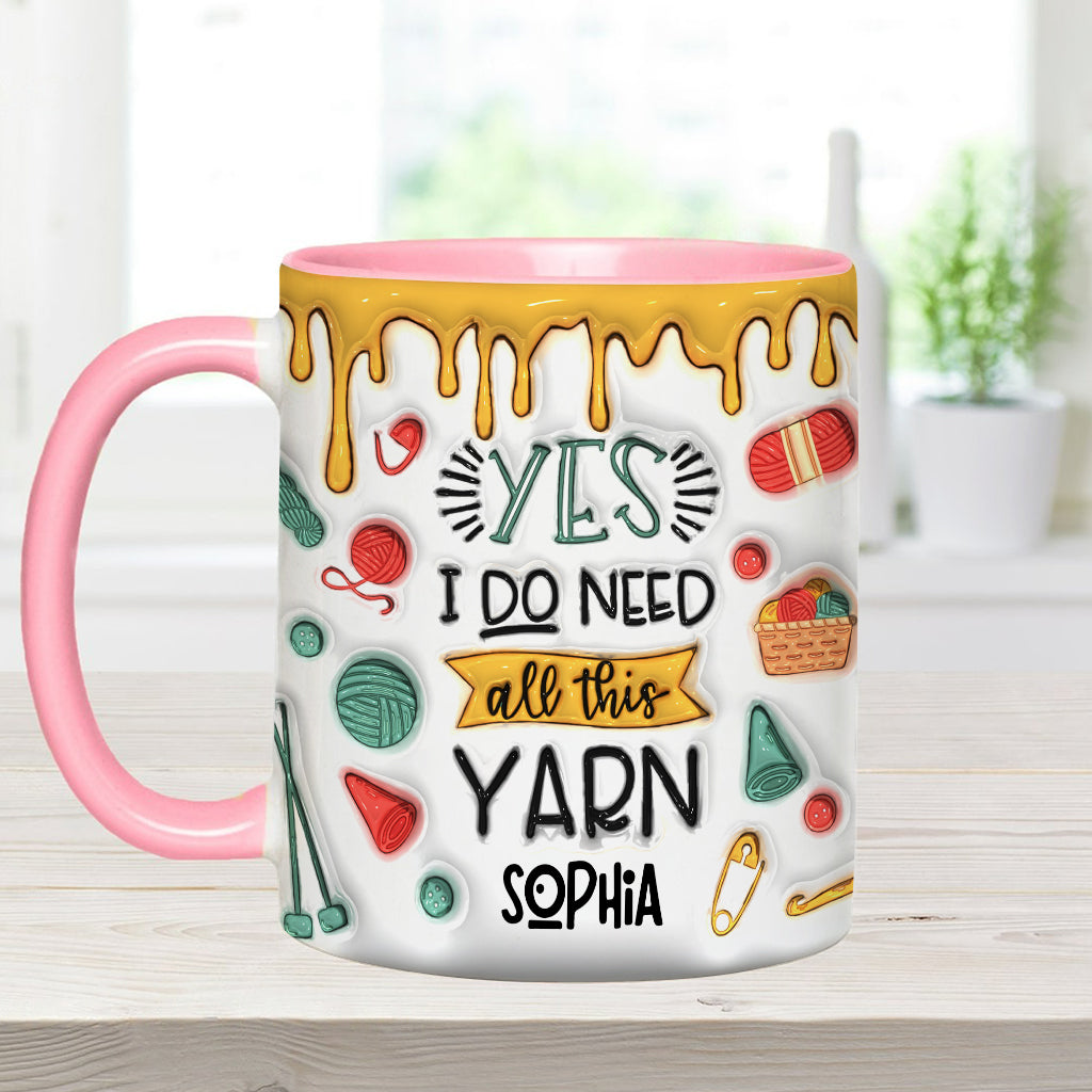Yes I Do Need All This Yarn - Personalized Knitting Accent Mug