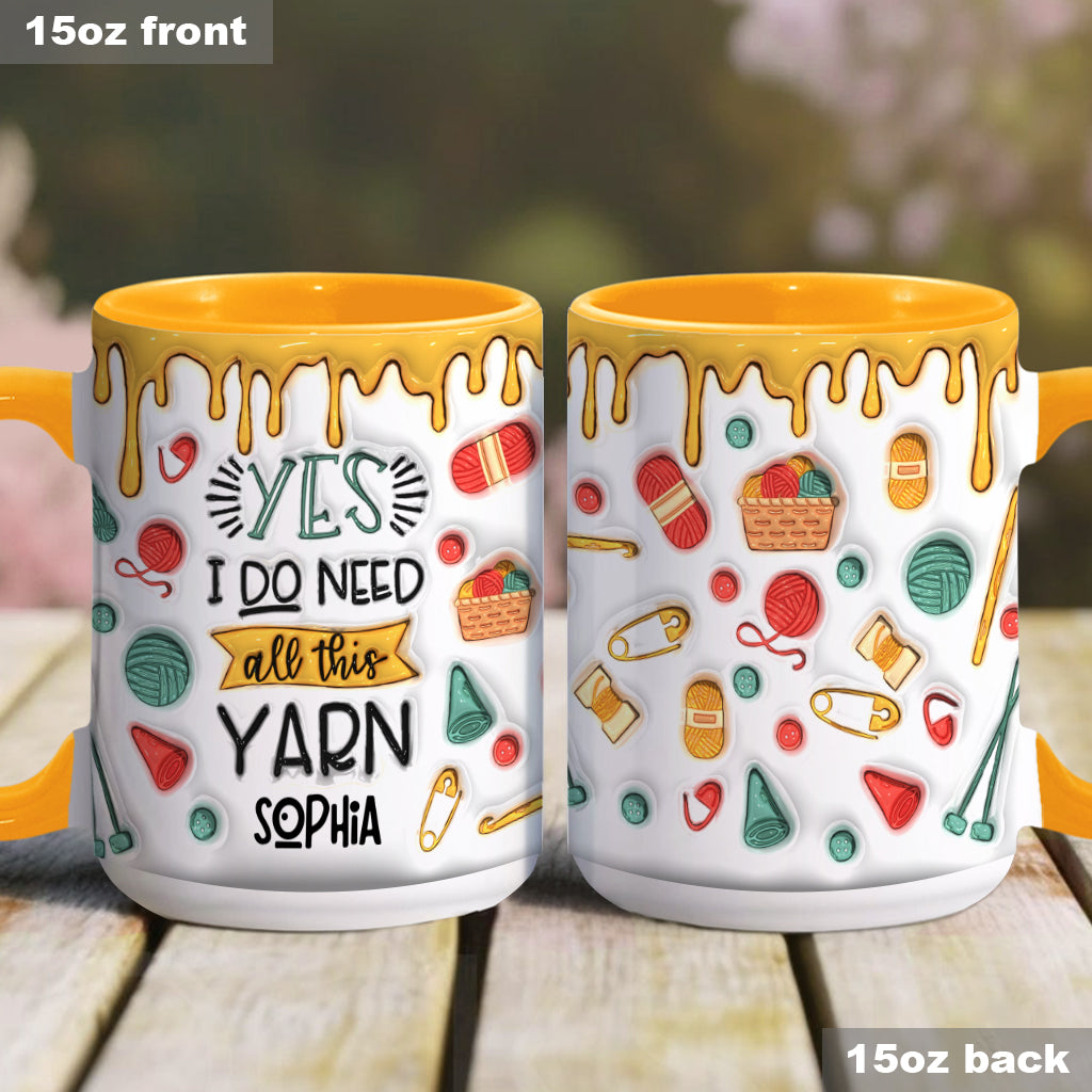 Yes I Do Need All This Yarn - Personalized Knitting Accent Mug