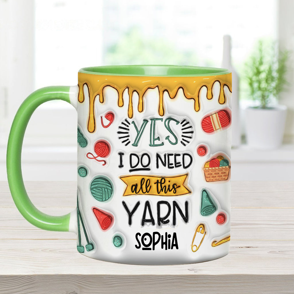 Yes I Do Need All This Yarn - Personalized Knitting Accent Mug