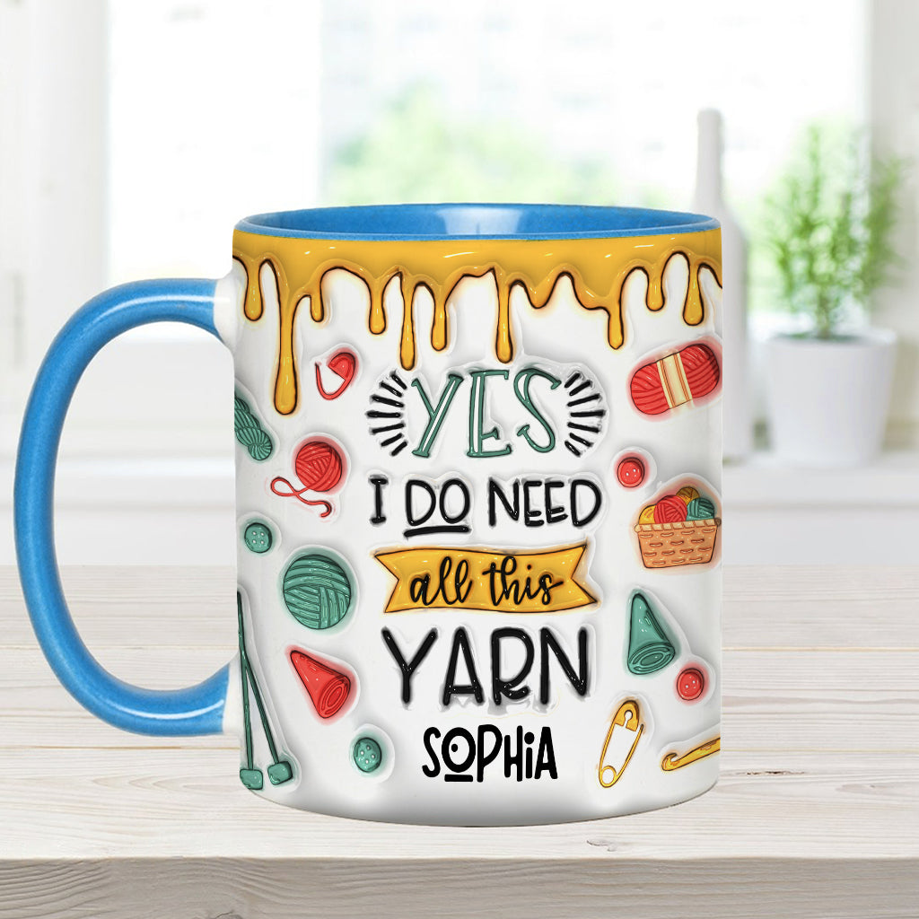 Yes I Do Need All This Yarn - Personalized Knitting Accent Mug