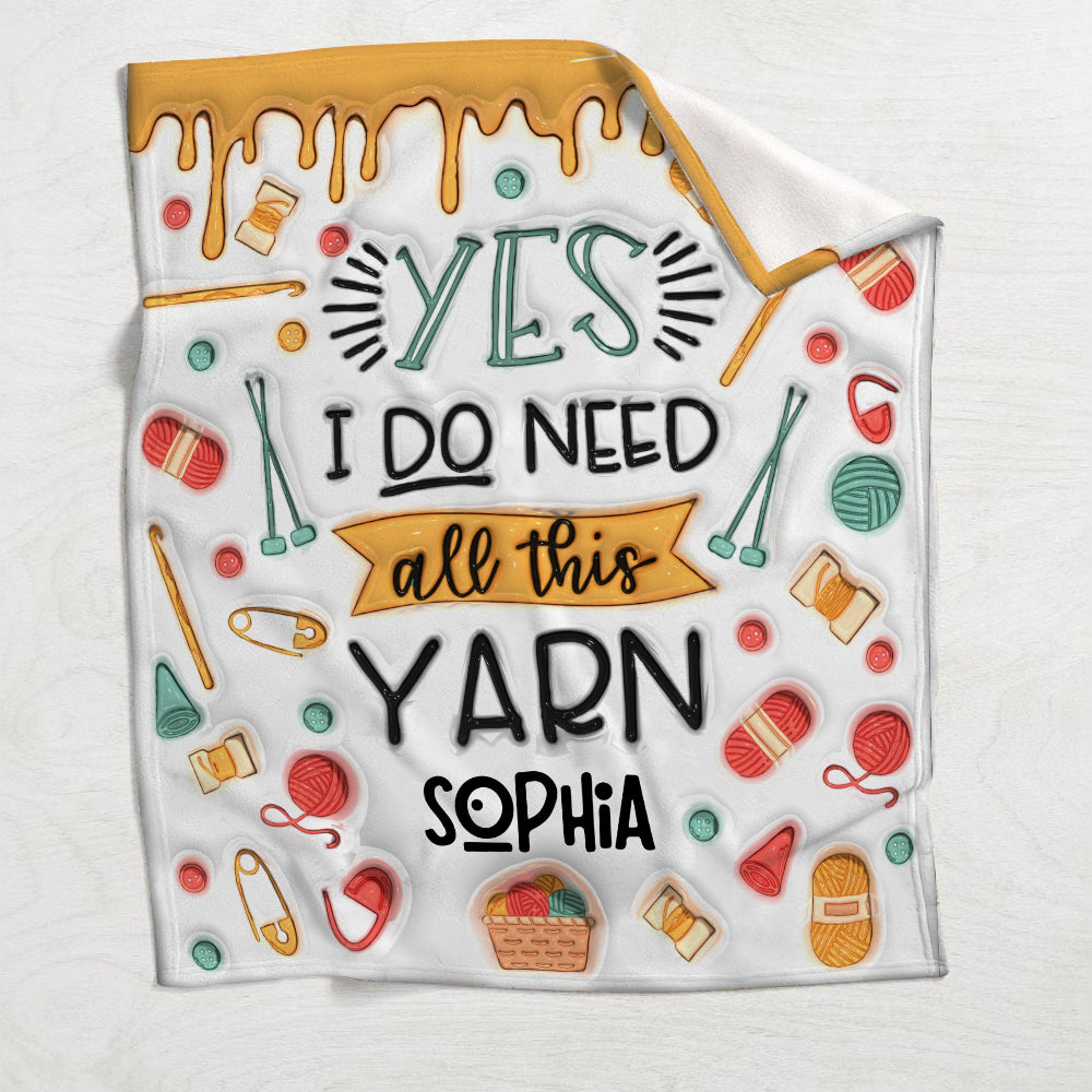 Yes I Do Need All This Yarn - Personalized Knitting Blanket