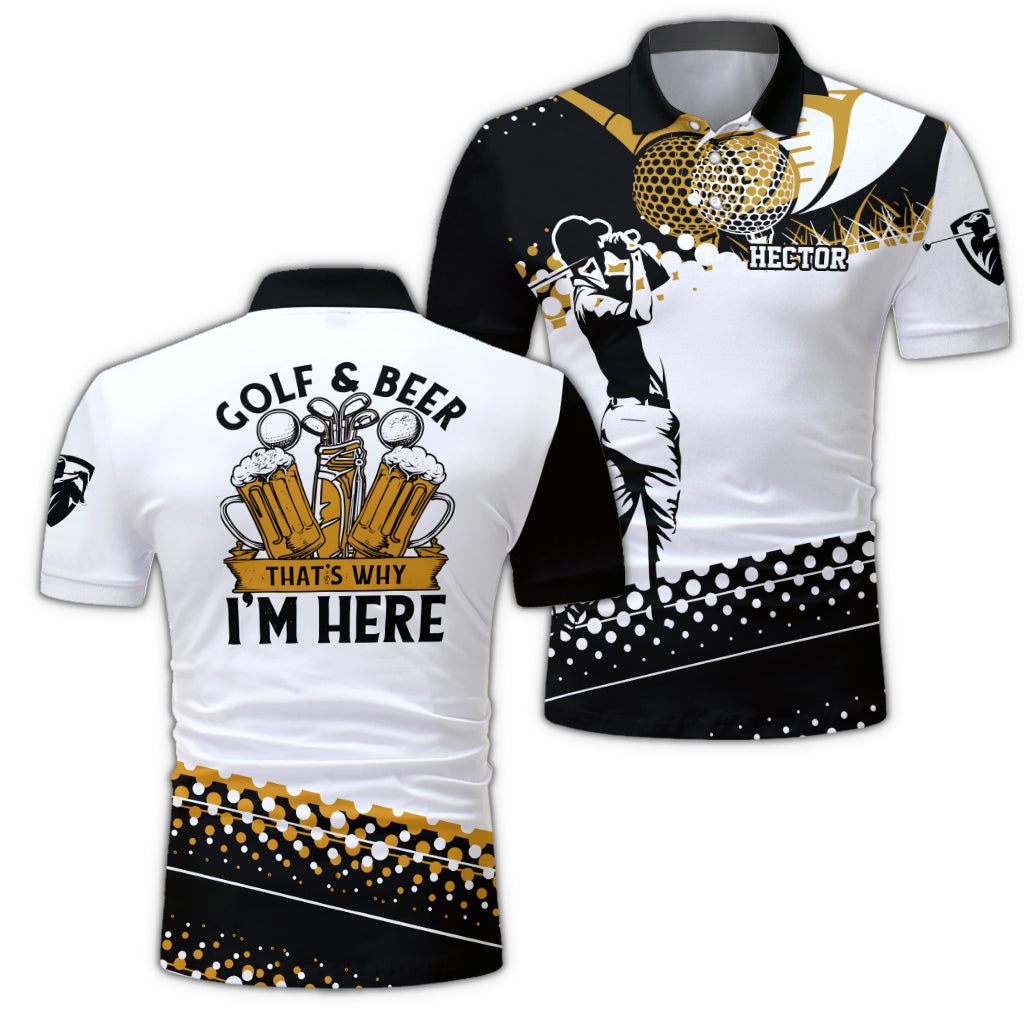 Golf & Beer That's Why I'm Here - Personalized Golf Polo Shirt