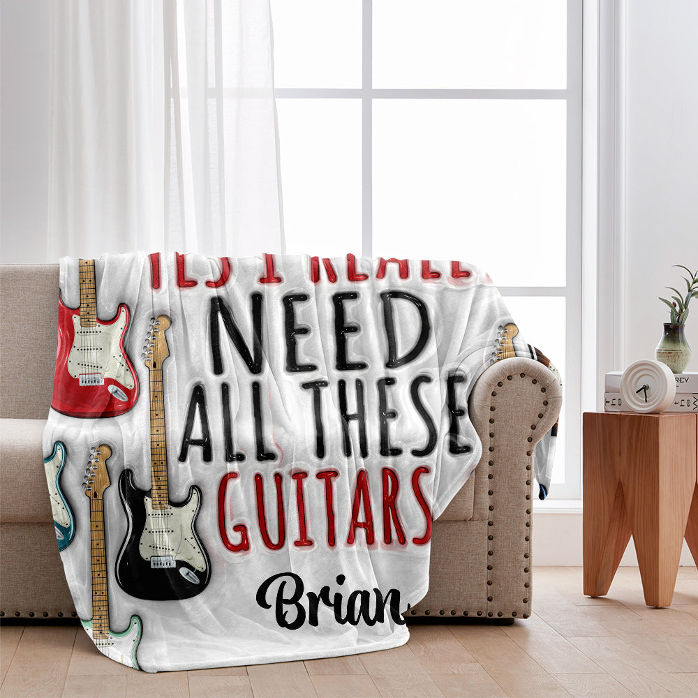 I Need All These Guitars - Personalized Guitar Blanket