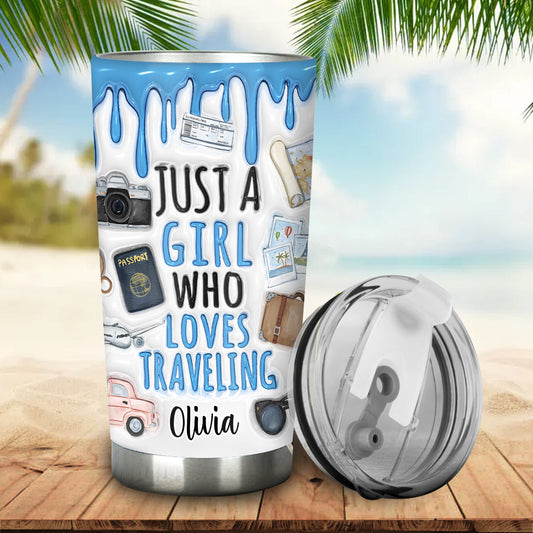 Just A Girl Who Loves Traveling - Personalized Travelling Tumbler