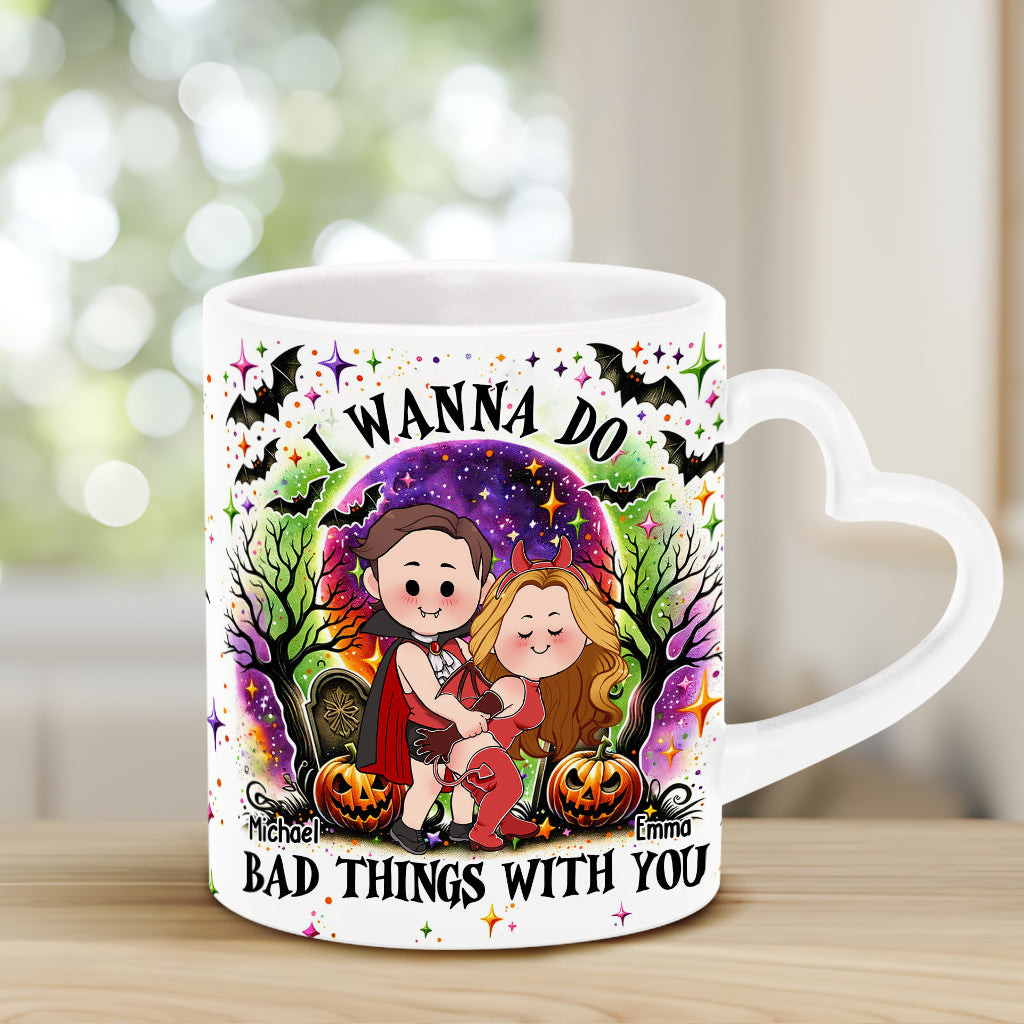 I Wanna Do Bad Things With You - Personalized Couple Heart Handle Mug
