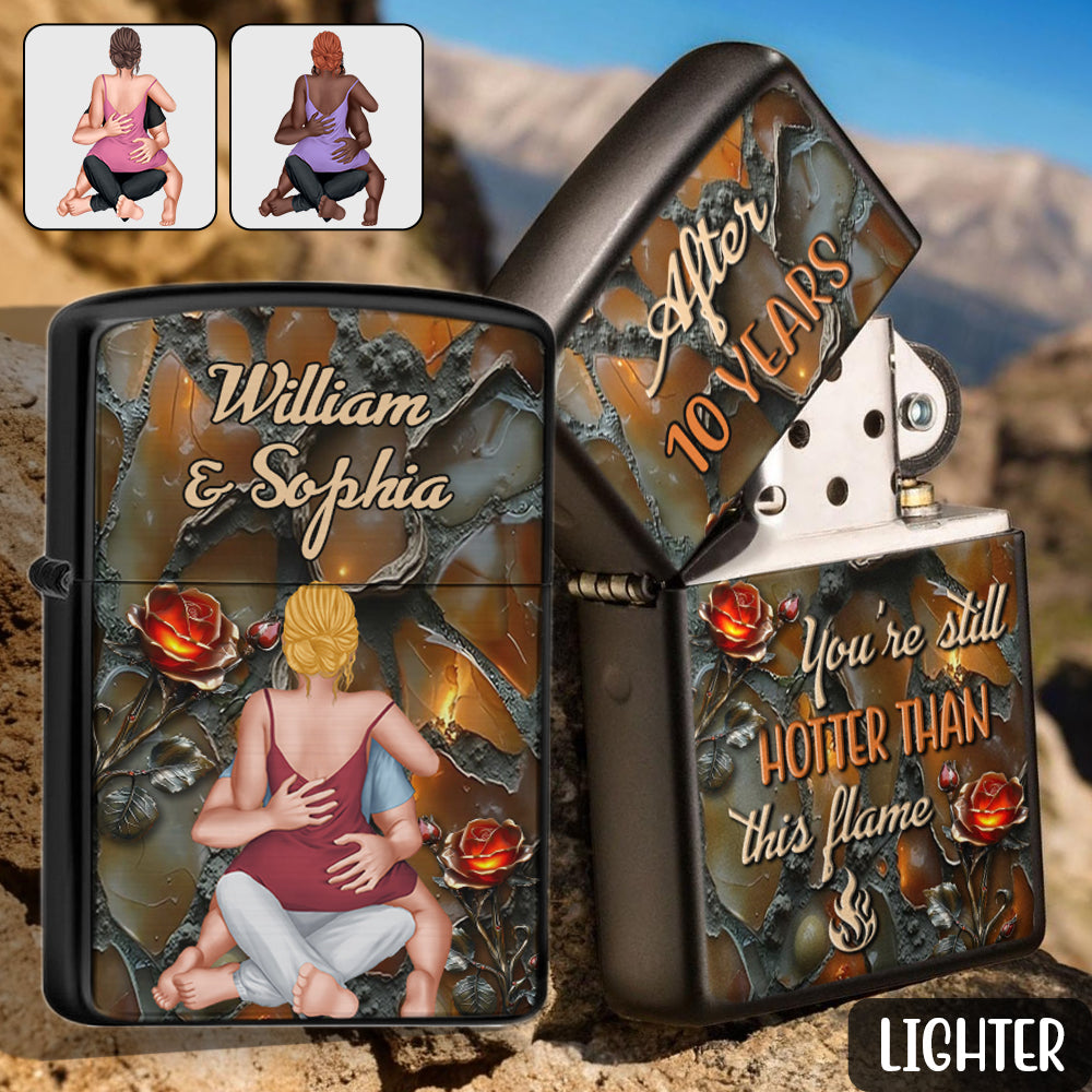 You're Still Hotter Than This Flame - Personalized Couple Lighter