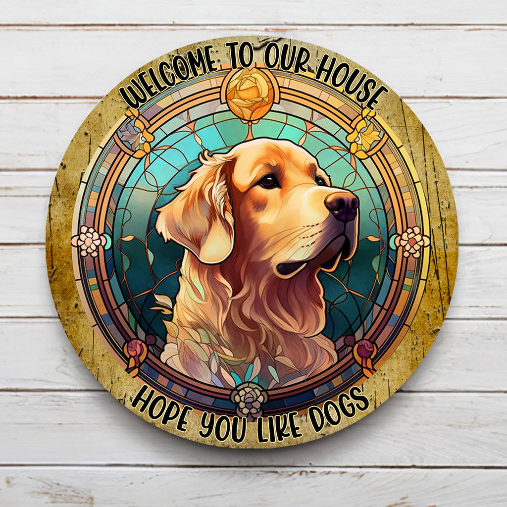 Welcome To Our House. Hope You Like Dogs And Cats - Personalized Dog and Cat Round Metal Sign