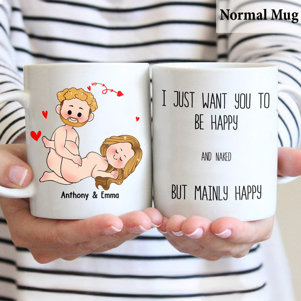 I Just Want You To Be Happy - Couple gift for husband, wife, boyfriend, girlfriend - Personalized Mug