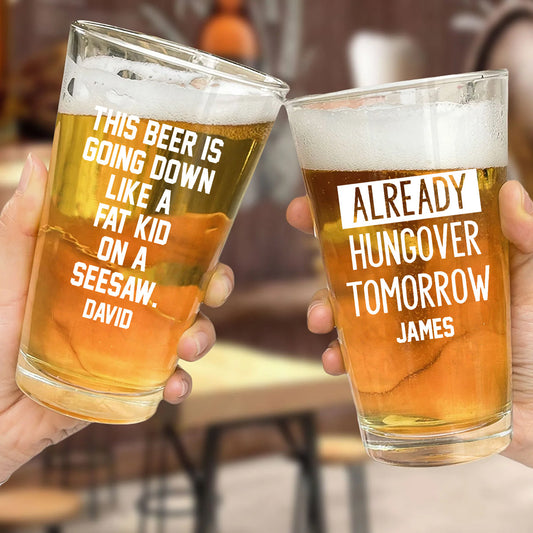 This Beer Is Going Down Like A Fat Kid On A Seesaw - Personalized Beer Beer Glass