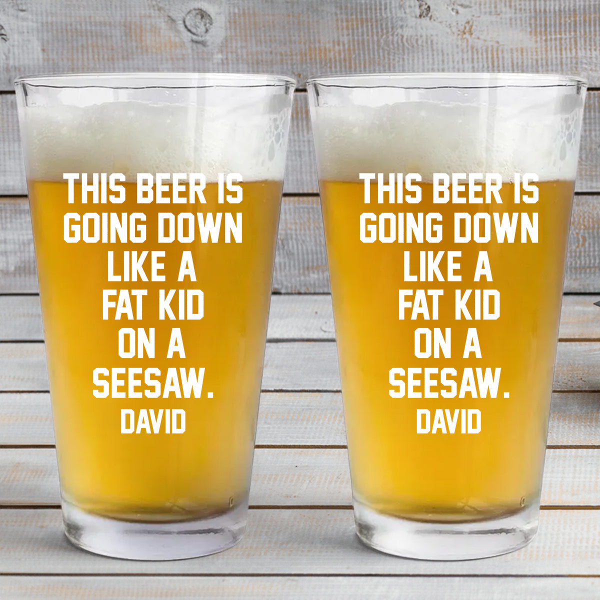 This Beer Is Going Down Like A Fat Kid On A Seesaw - Personalized Beer Beer Glass