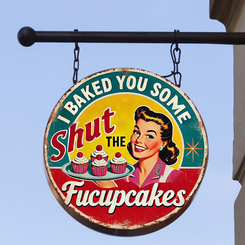 I Baked You Some Cupcakes - Personalized Baking Round Metal Sign