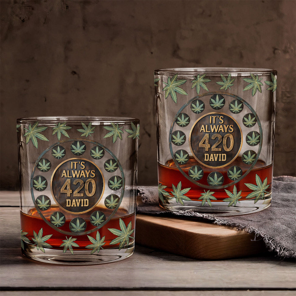 It's Always 420 - Personalized Weed Whiskey Glass