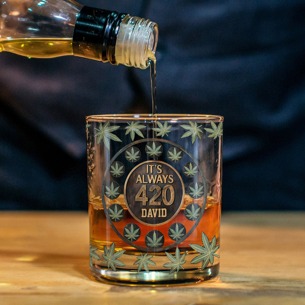 It's Always 420 - Personalized Weed Whiskey Glass