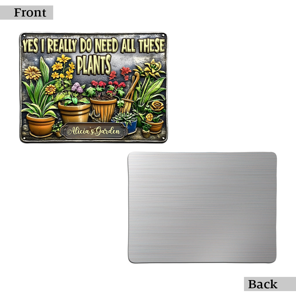 Yes I Need All These Plants - Personalized Gardening Cut Metal Sign