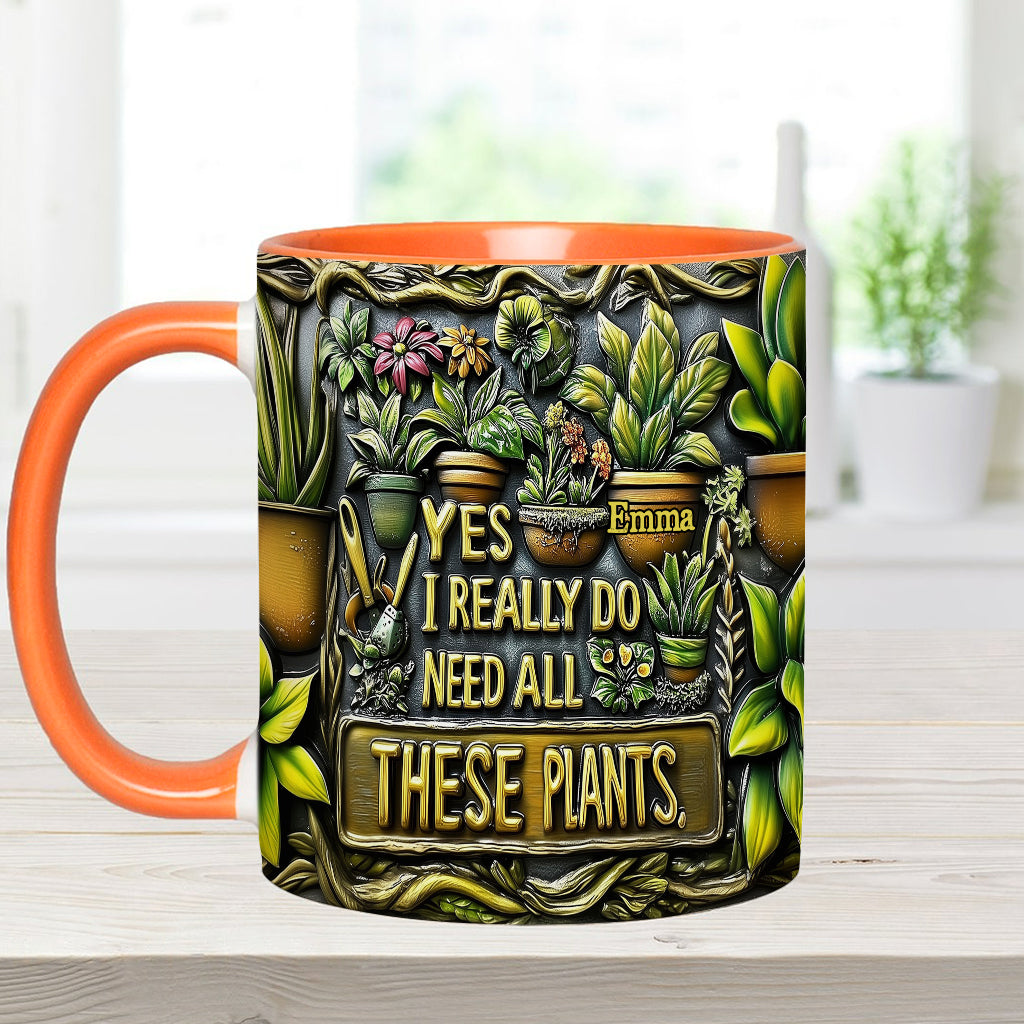 Yes I Need All These Plants - Personalized Gardening Accent Mug
