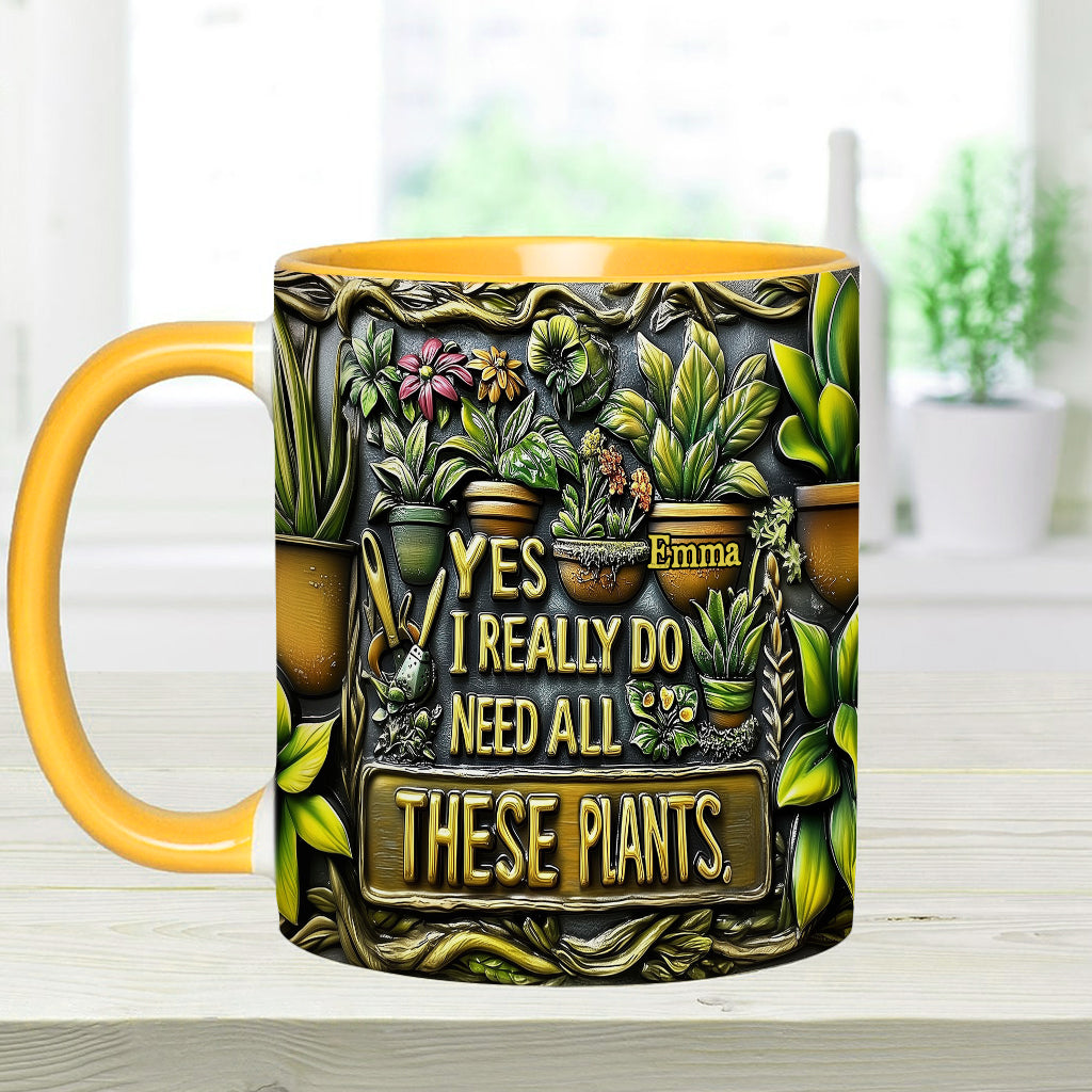 Yes I Need All These Plants - Personalized Gardening Accent Mug