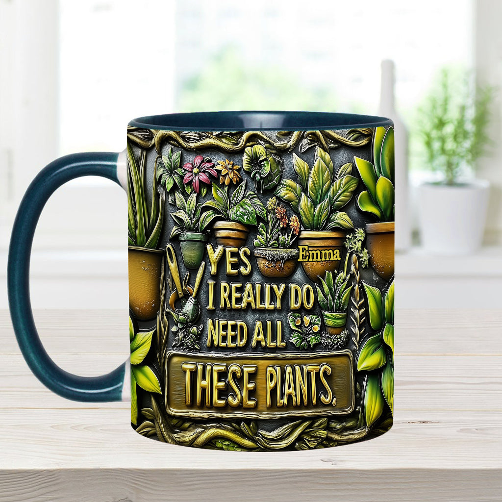 Yes I Need All These Plants - Personalized Gardening Accent Mug
