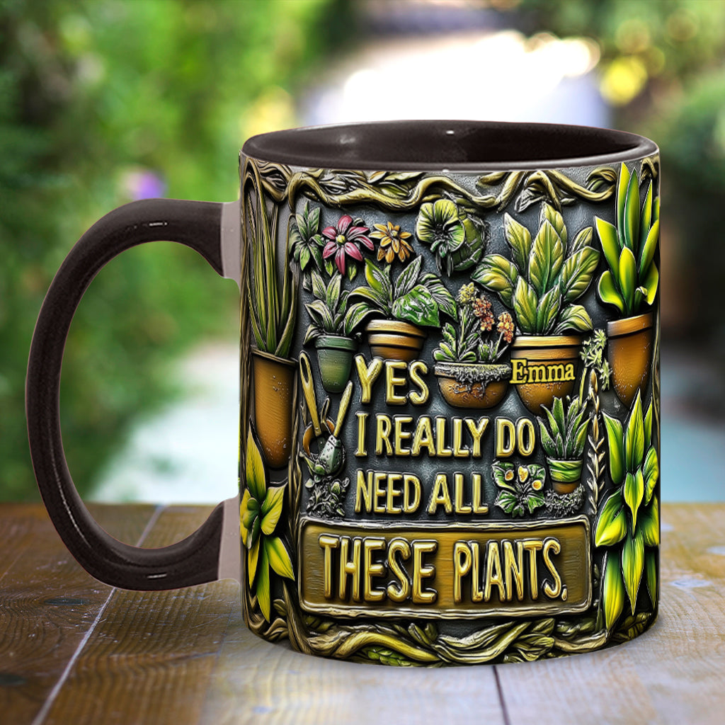 Yes I Need All These Plants - Personalized Gardening Accent Mug