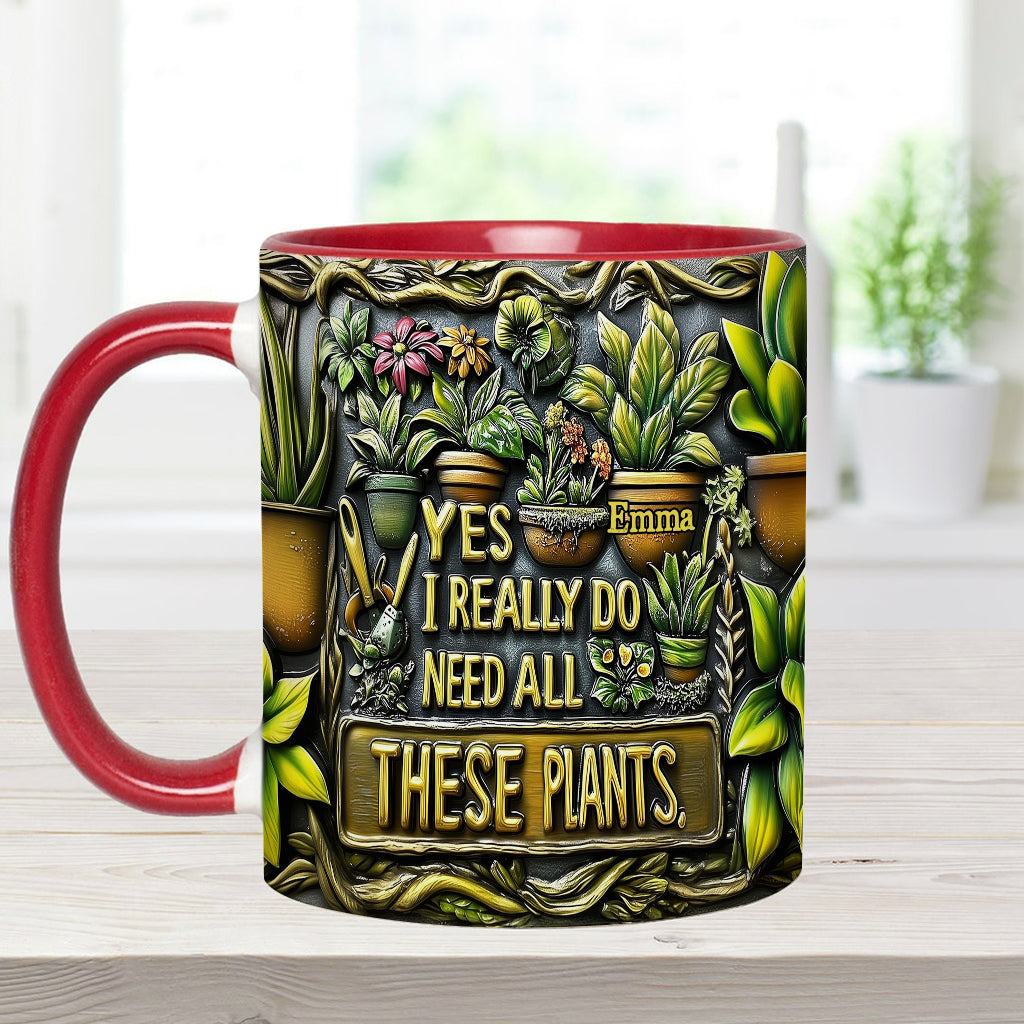 Yes I Need All These Plants - Personalized Gardening Accent Mug