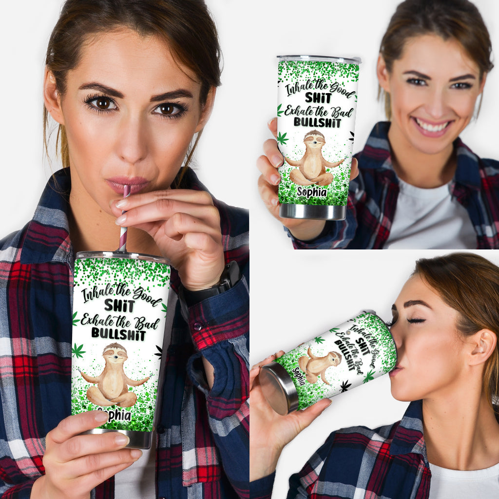 Inhale The Goodshit - Personalized Weed Tumbler