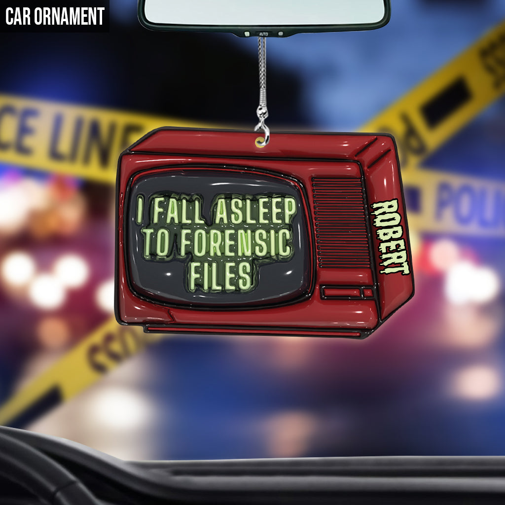I Fall Asleep For Forensic Files - Personalized Car Ornament