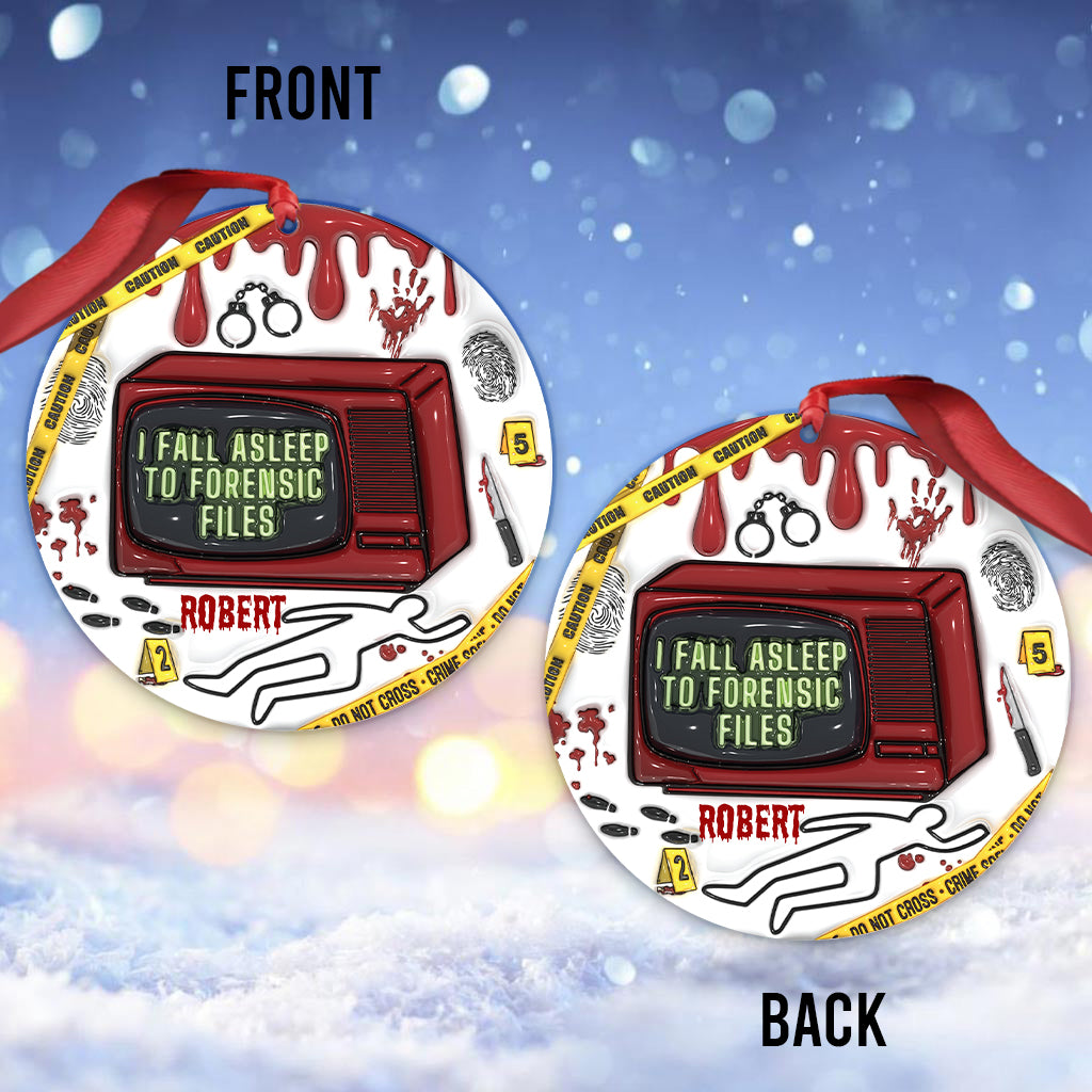 I Fall Asleep For Forensic Files - Personalized Ornament