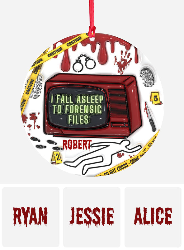 I Fall Asleep For Forensic Files - Personalized Ornament