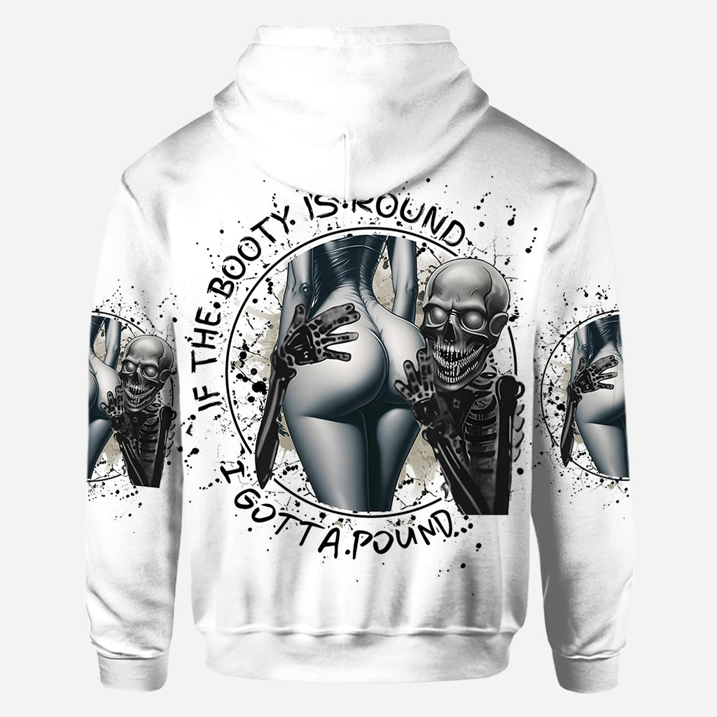 If The Booty Is Round I Gotta Pound - Personalized Skull All Over Shirt