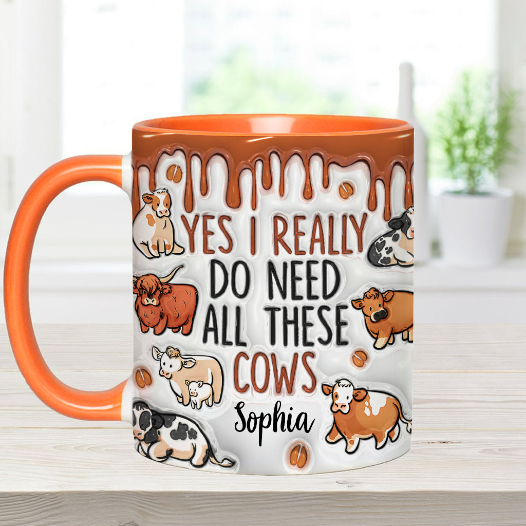 Yes I Really Do Need All These Cows - Personalized Cow Accent Mug