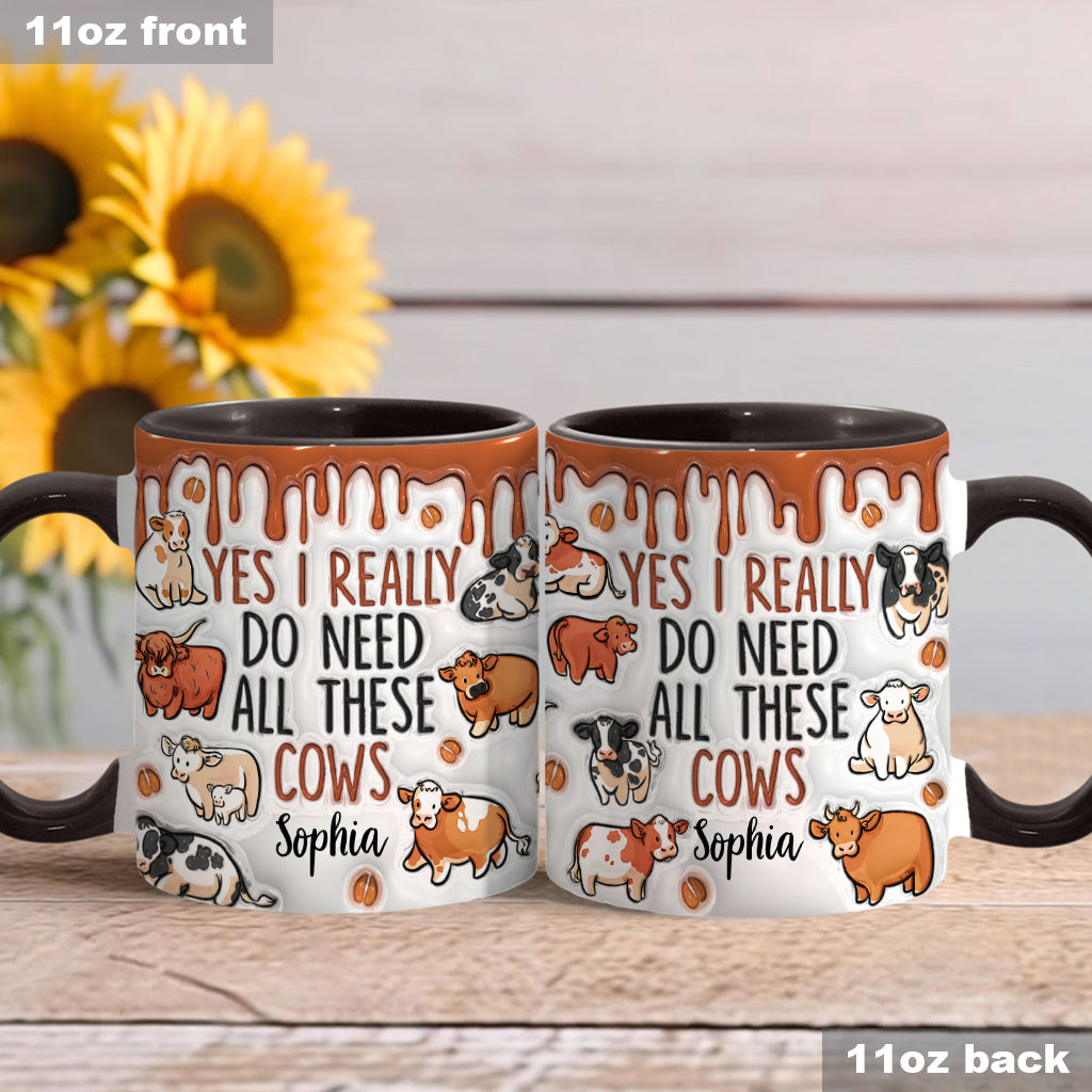 Yes I Really Do Need All These Cows - Personalized Cow Accent Mug