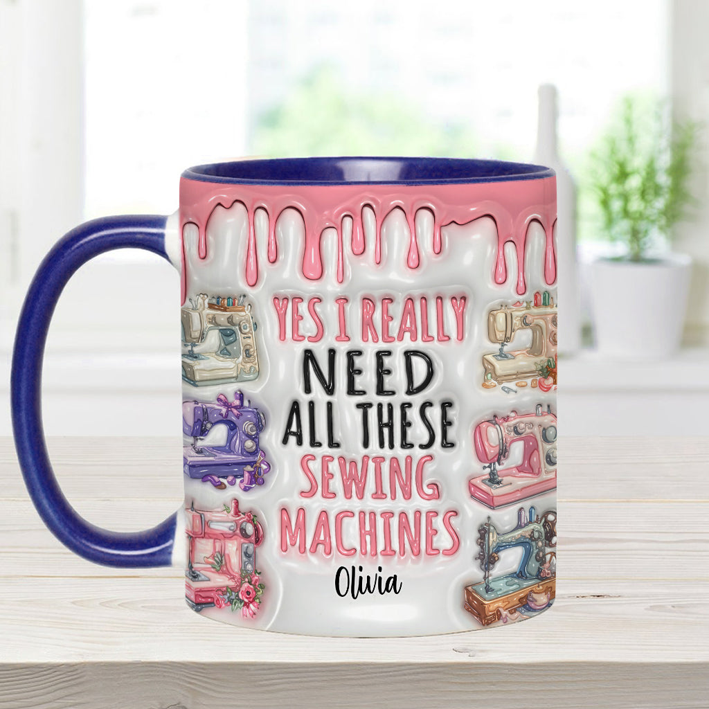 I Really Need All These Sewing Machines - Personalized Sewing Accent Mug