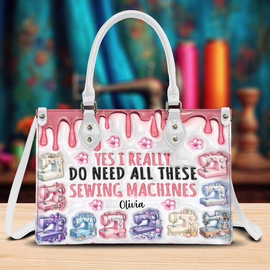 I Really Do Need All These Sewing Machines - Personalized Sewing Leather Handbag