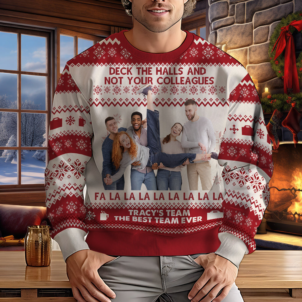 Deck The Halls And Not Your Colleagues - Personalized Colleague Ugly Sweater