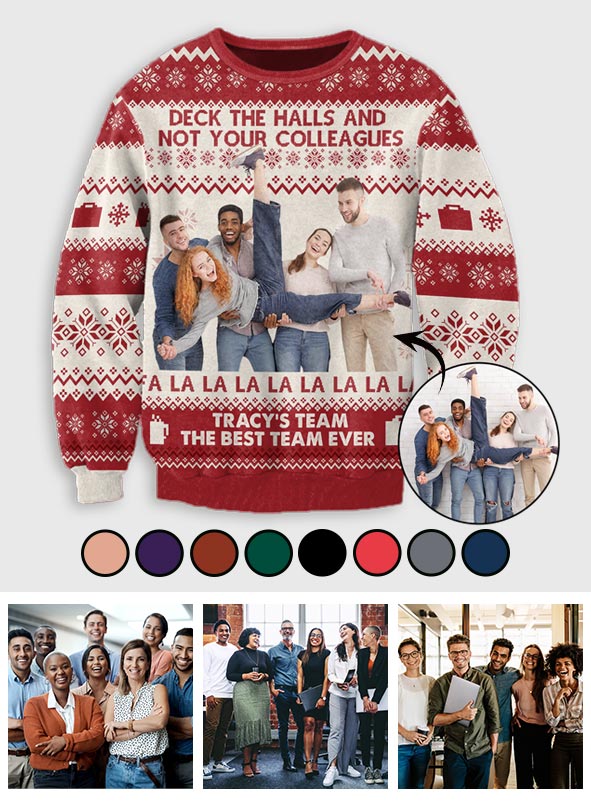Deck The Halls And Not Your Colleagues - Personalized Colleague Ugly Sweater
