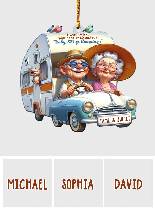 I Want to Hold Your Hand at 80 And Say Baby Let's Go Camping - Personalized Camping Ornament
