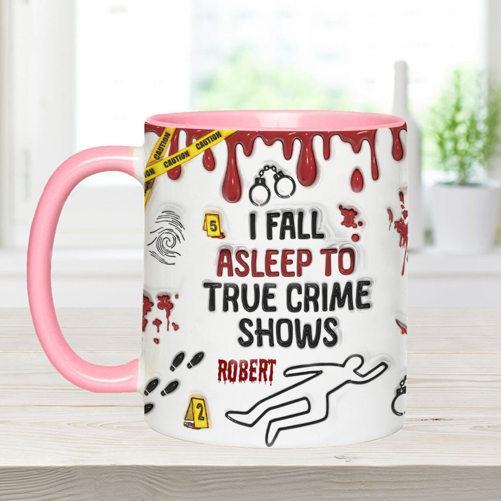 I Fall Asleep To True Crime Shows/ Podcasts - Personalized Accent Mug